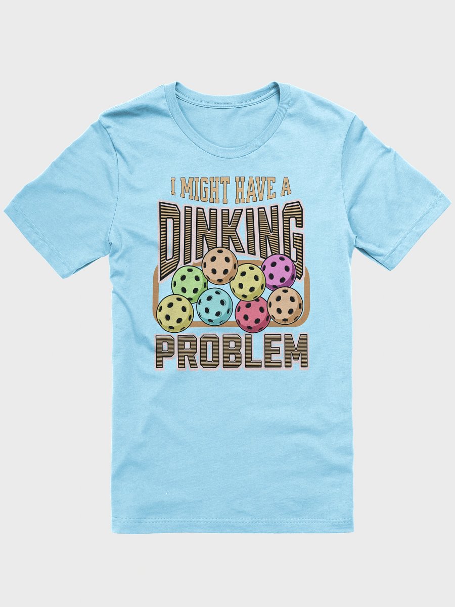 I Might Have A Dinking Problem Pickleball Tee product image (19)