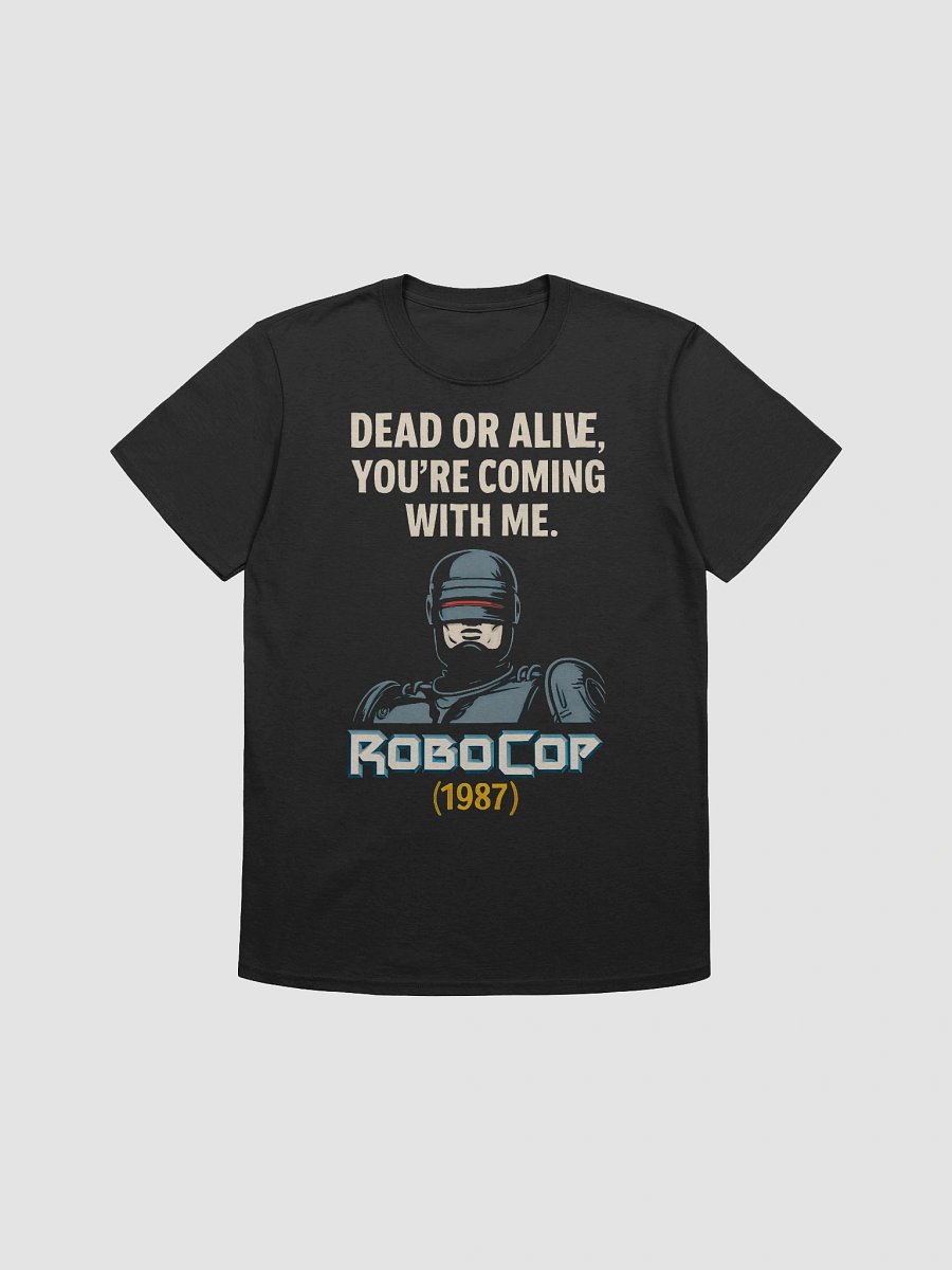 Dead or Alive, You're Coming with Me T-Shirt product image (1)