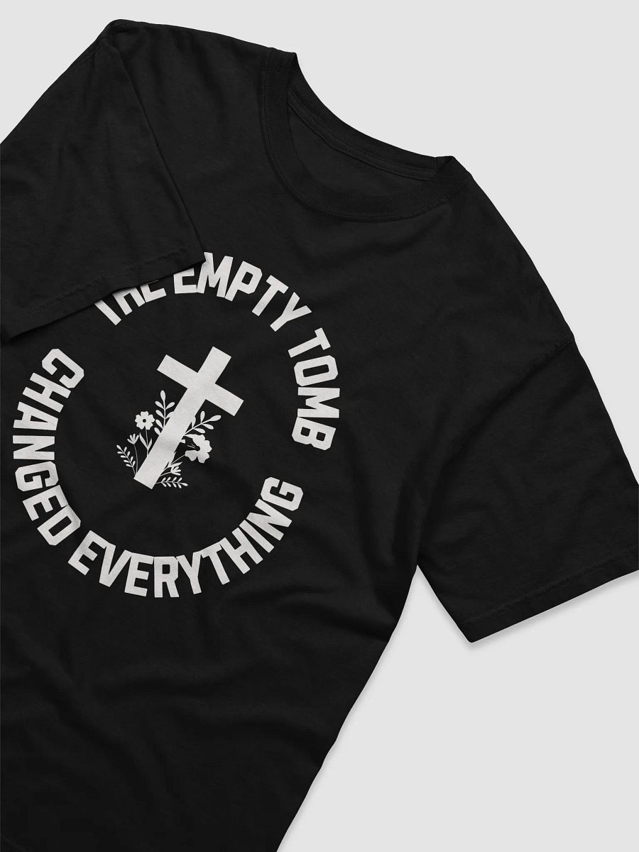 The Empty Tomb Changed Everything – Bold Faith T-Shirt product image (40)