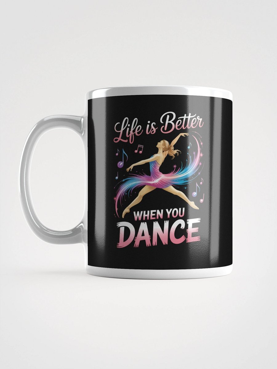 Life Is Better When You Dance – Joyful Dancer Coffee Mug product image (6)