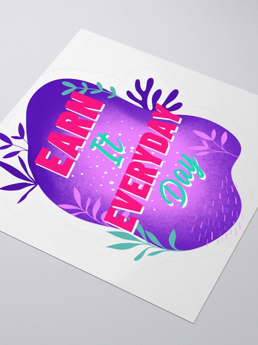 Earn It Everyday Day – Motivational Sticker product image (9)