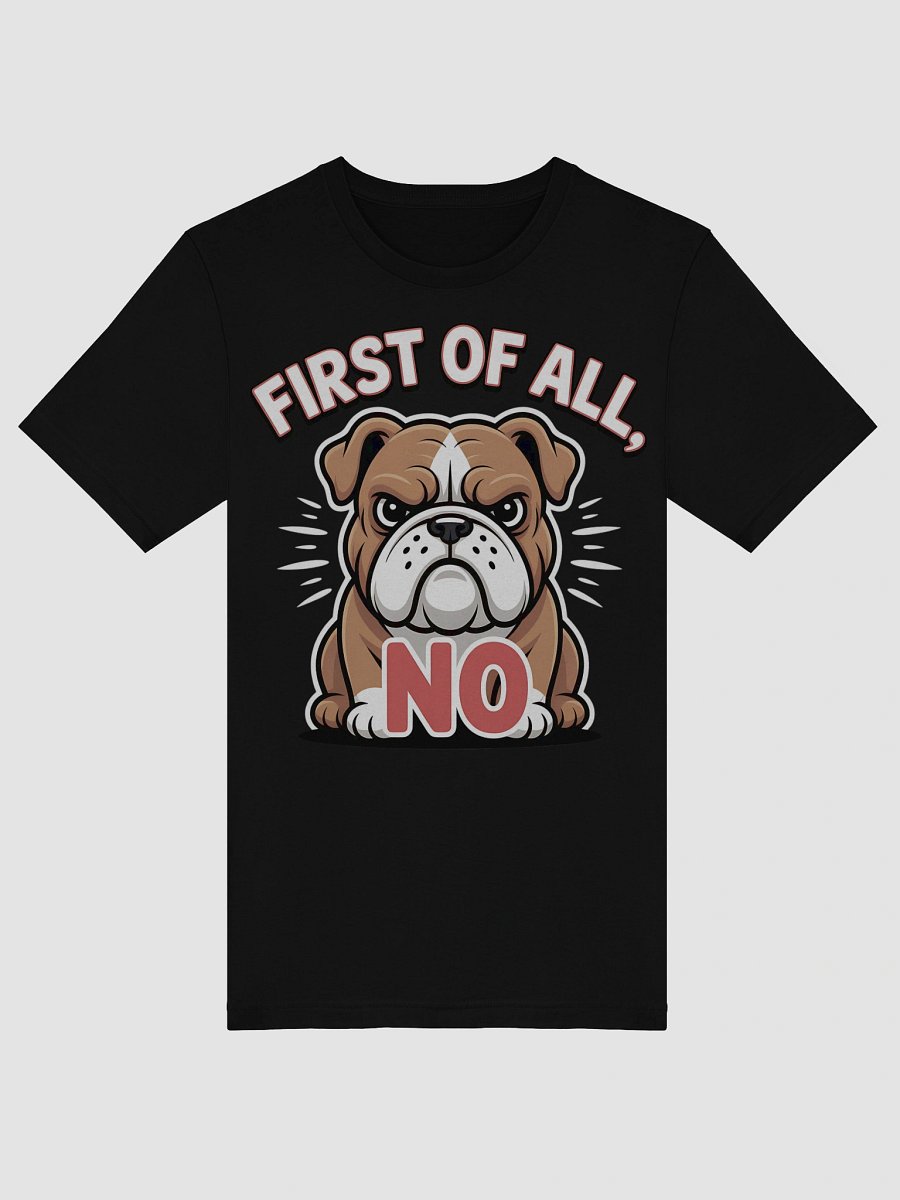 First of All, No Bulldog Tee product image (48)