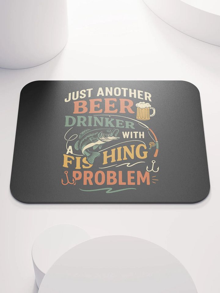 Mouse Pad – Beer Drinker with a Fishing Problem | Funny Desk Gear product image (1)