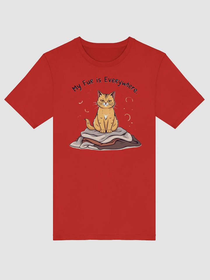 My Fur is Everywhere Cat Design T-Shirt product image (1)