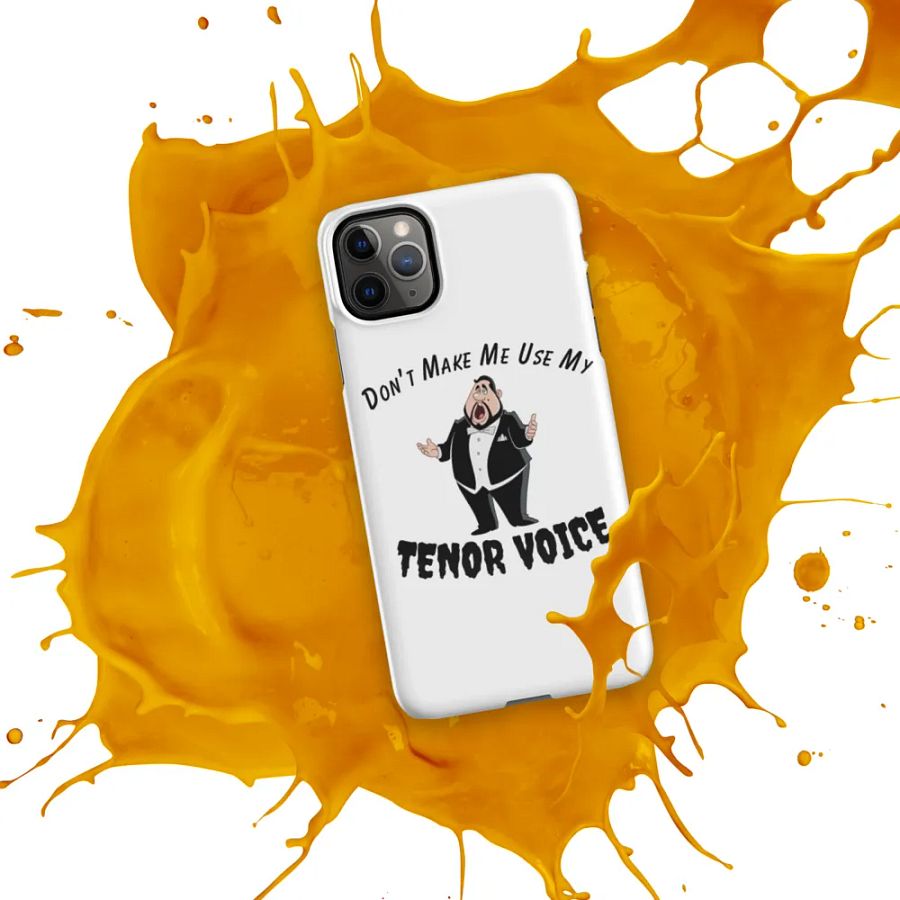 Snap IPHONE Case - "Don't Make Me Use My Tenor Voice" product image (10)