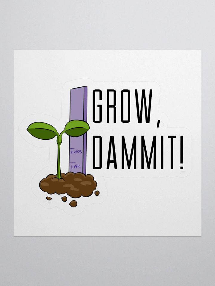 Grow D@mmit! Sticker product image (2)