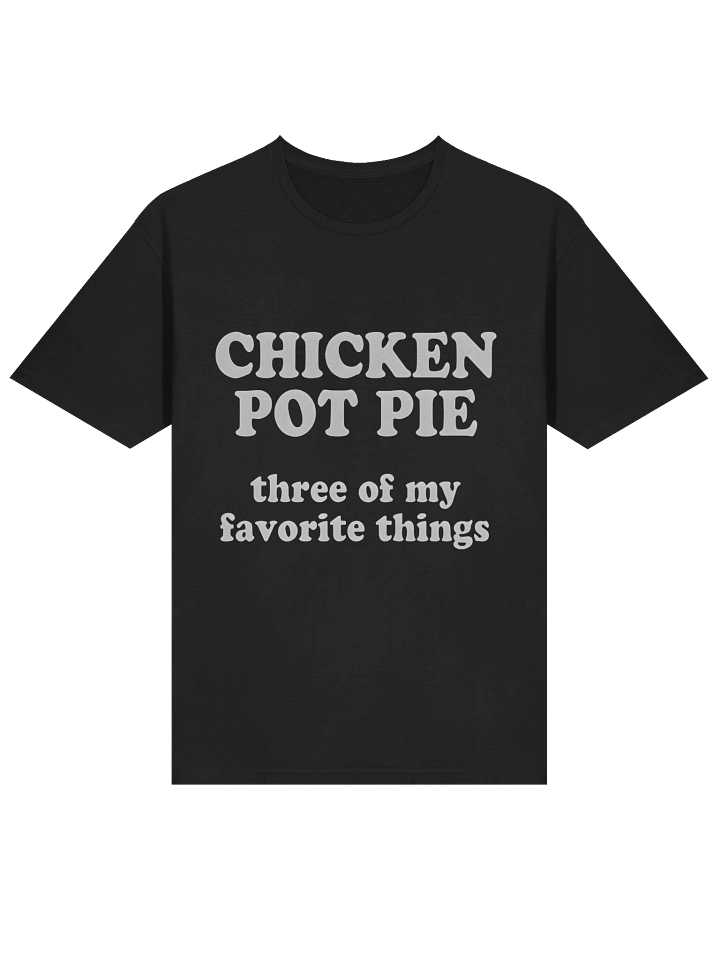 Chicken Pot Pie Three of My Favorite Things T-Shirt product image (2)