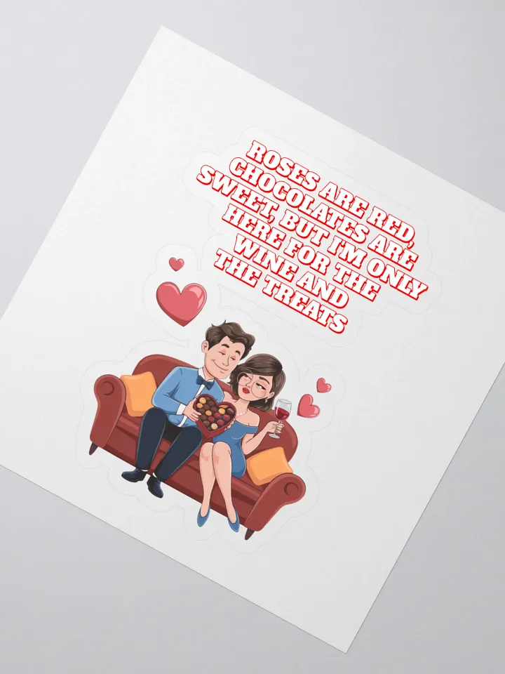 Roses Are Red, Chocolates Are Sweet, But I'm Only Here For The Wine And The Treats Sticker product image (2)