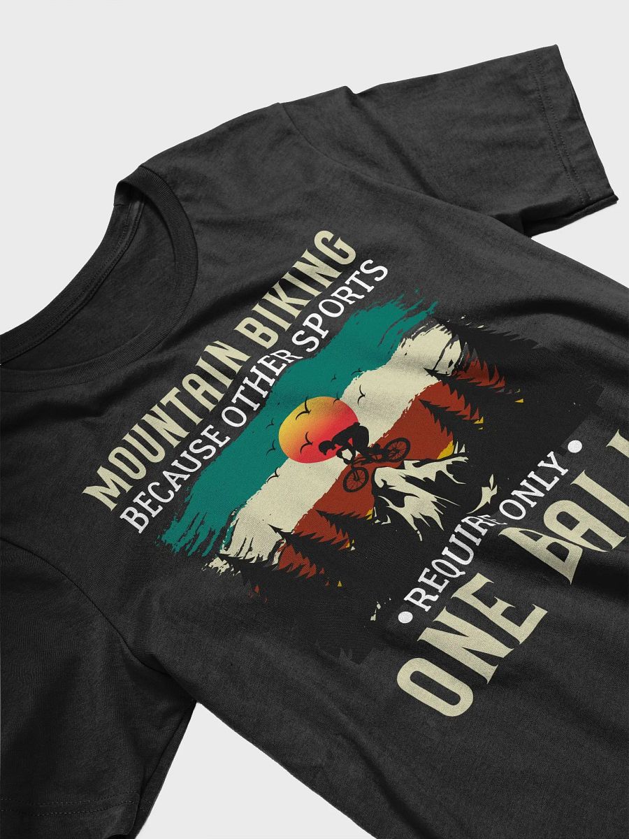 Funny Mountain Biking - Because One Ball Isn't Enough Unisex Supersoft T-Shirt product image (3)