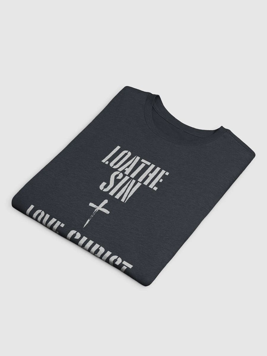 Loathe Sin, Love Christ T-Shirt product image (10)