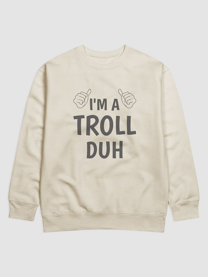 I'M A TROLL DUH Premium Sweatshirt product image (4)