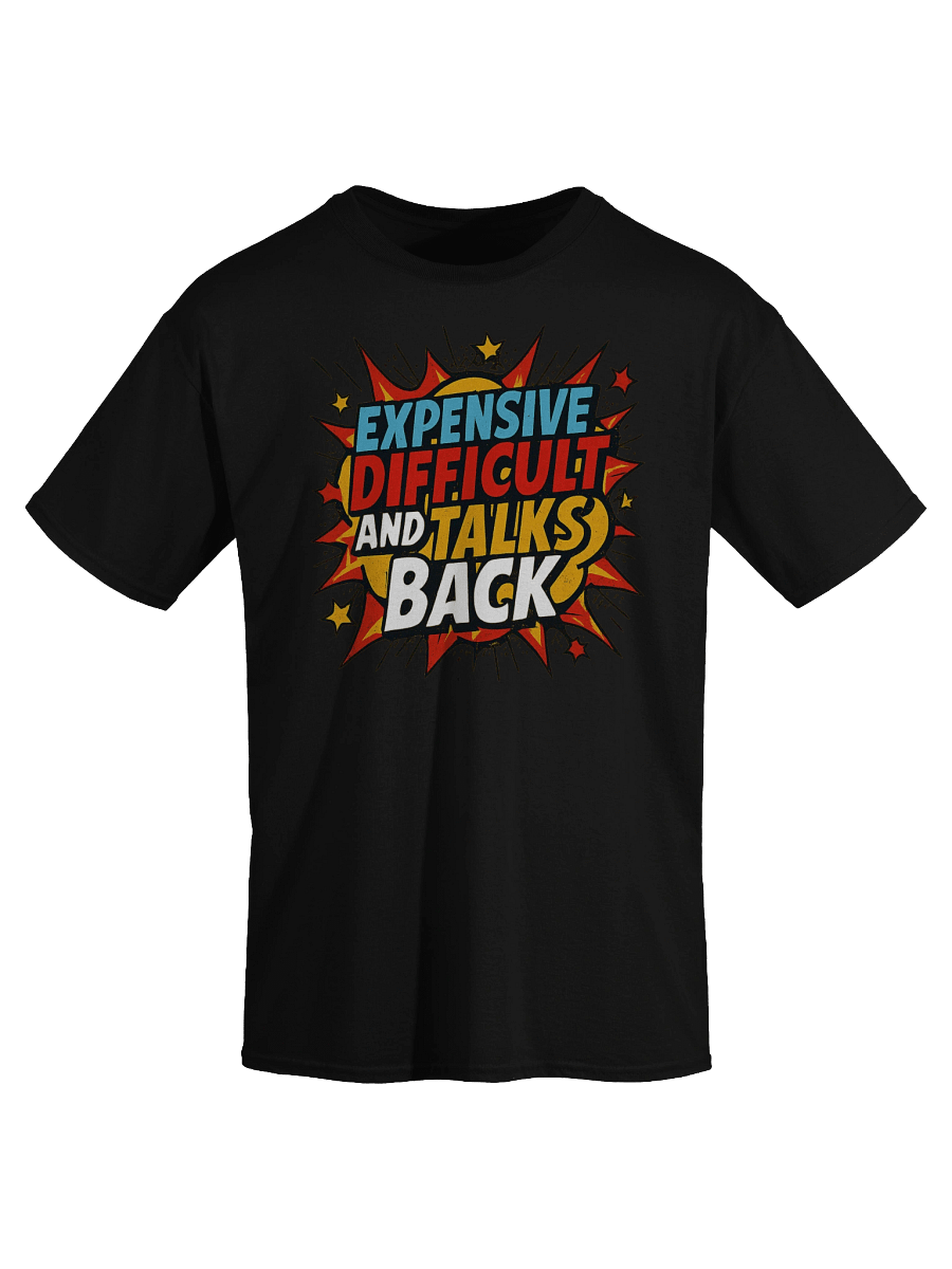 Expensive Difficult and Talks Back Comic Style Funny Shirt product image (53)