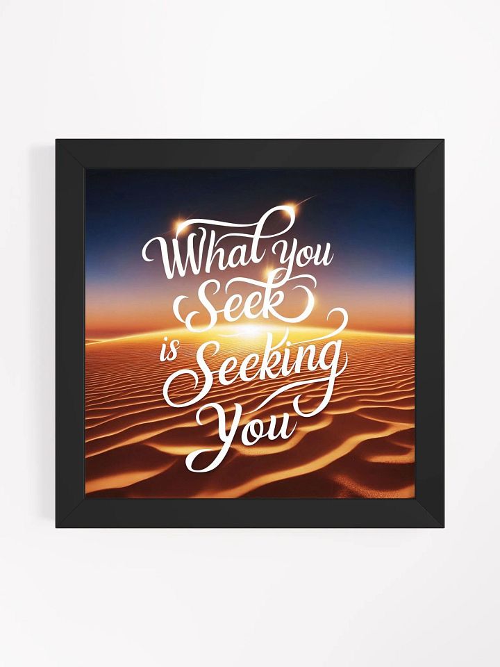 What you seek is seeking you - Framed High-Quality Matte Poster product image (12)