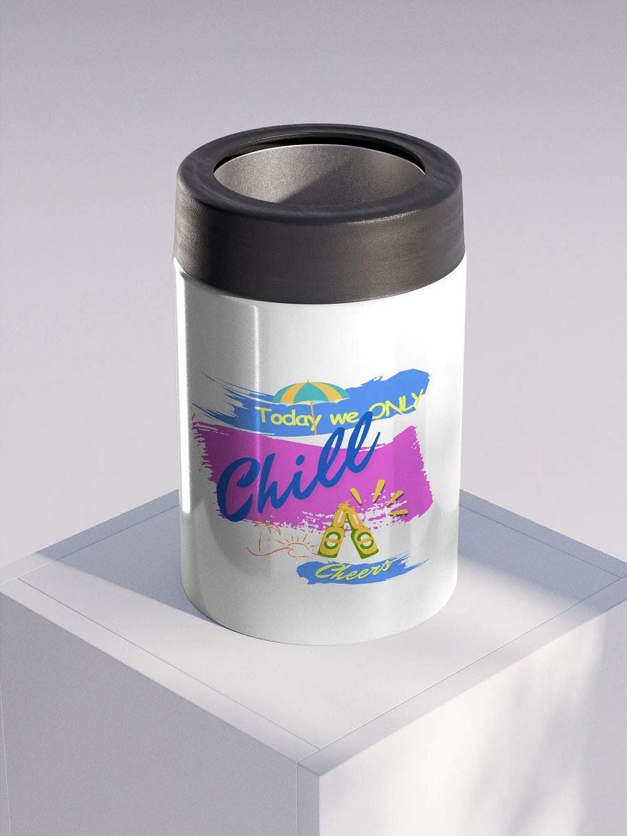 Stainless steel Koozie for your summer parties.   ‘Today  we only  chill ‘design. product image (3)
