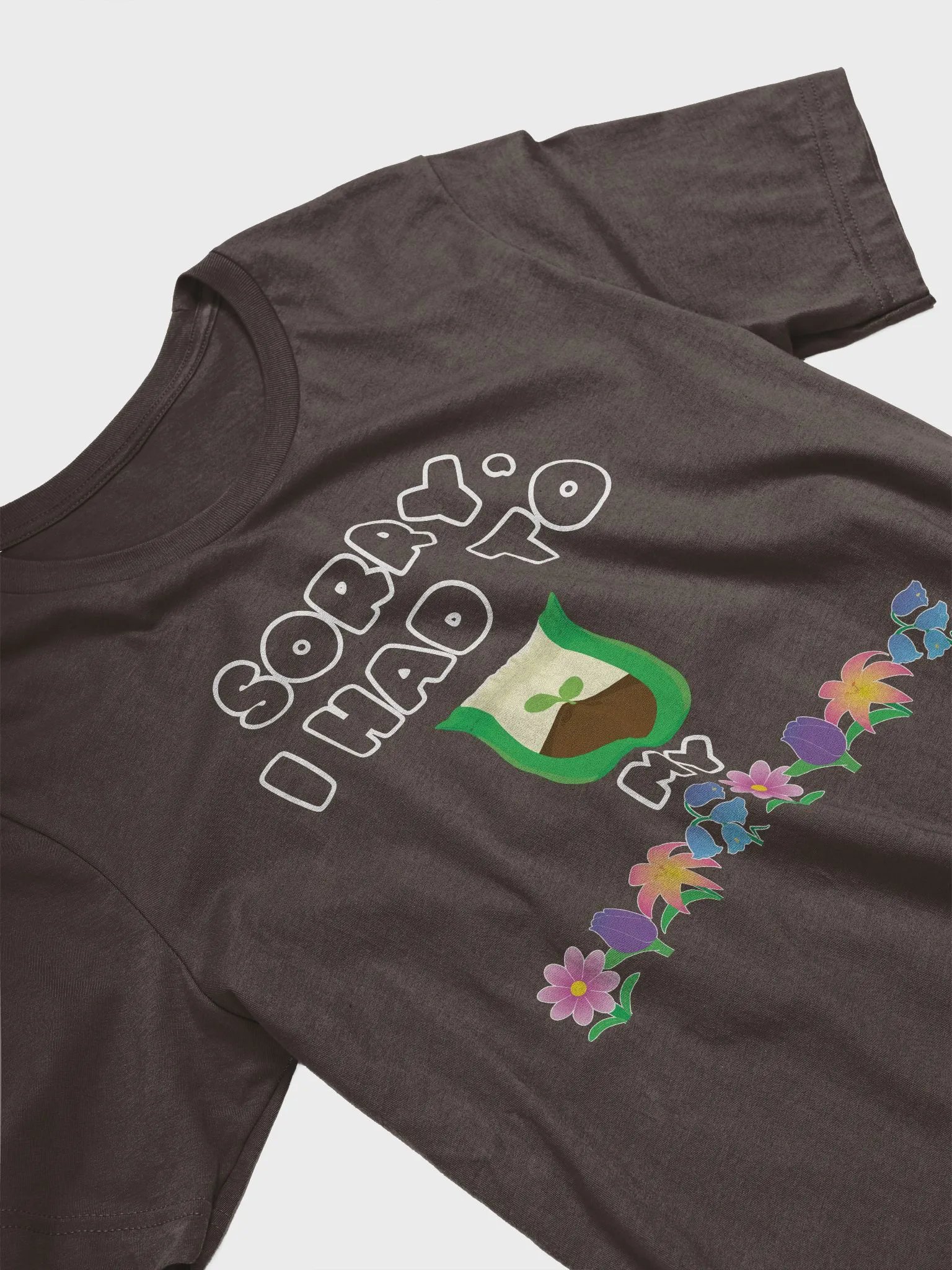 Sorry I had to fertilize my flowers - Tee product image (31)