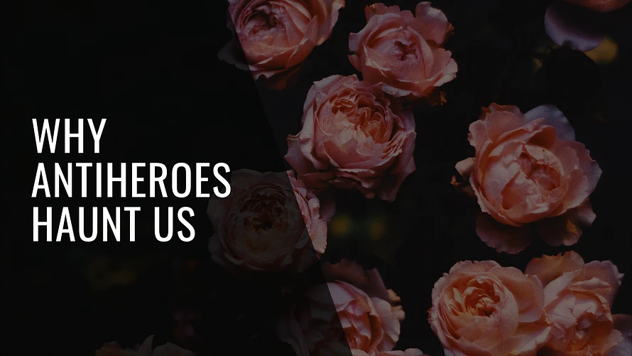 Athena Starr - Why We Love Antiheroes: Flawed, Complex, and Unforgettable