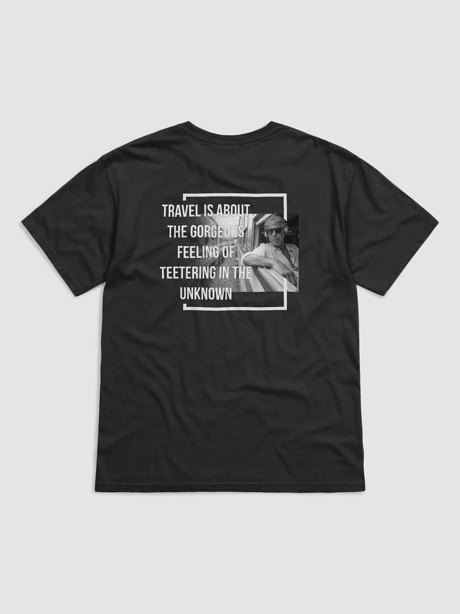 Travel in the Unknown (Anthony Bourdain) T-Shirt product image (6)