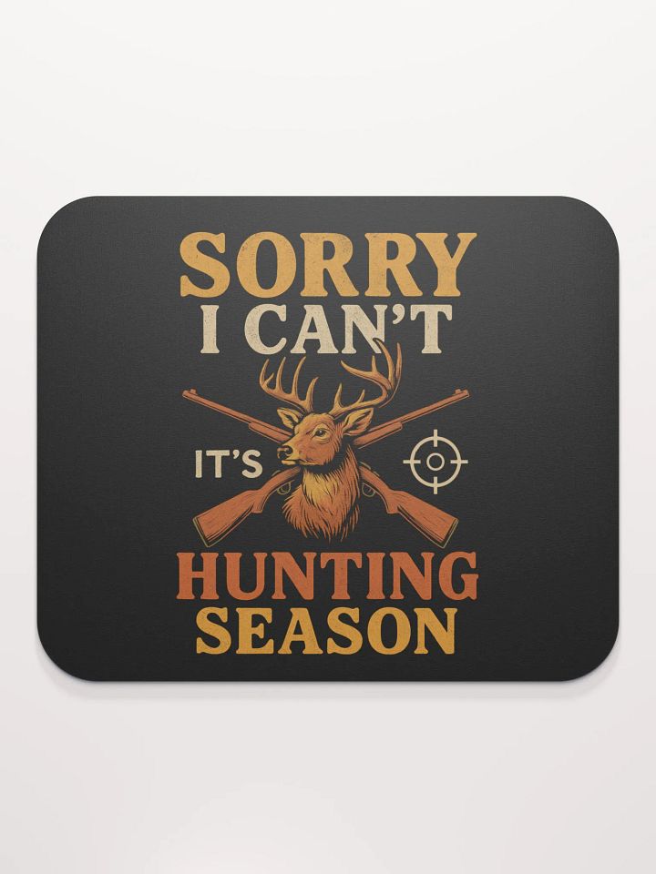 Deer Season Mouse Pad – Funny “Sorry I Can’t” Hunting Quote product image (2)