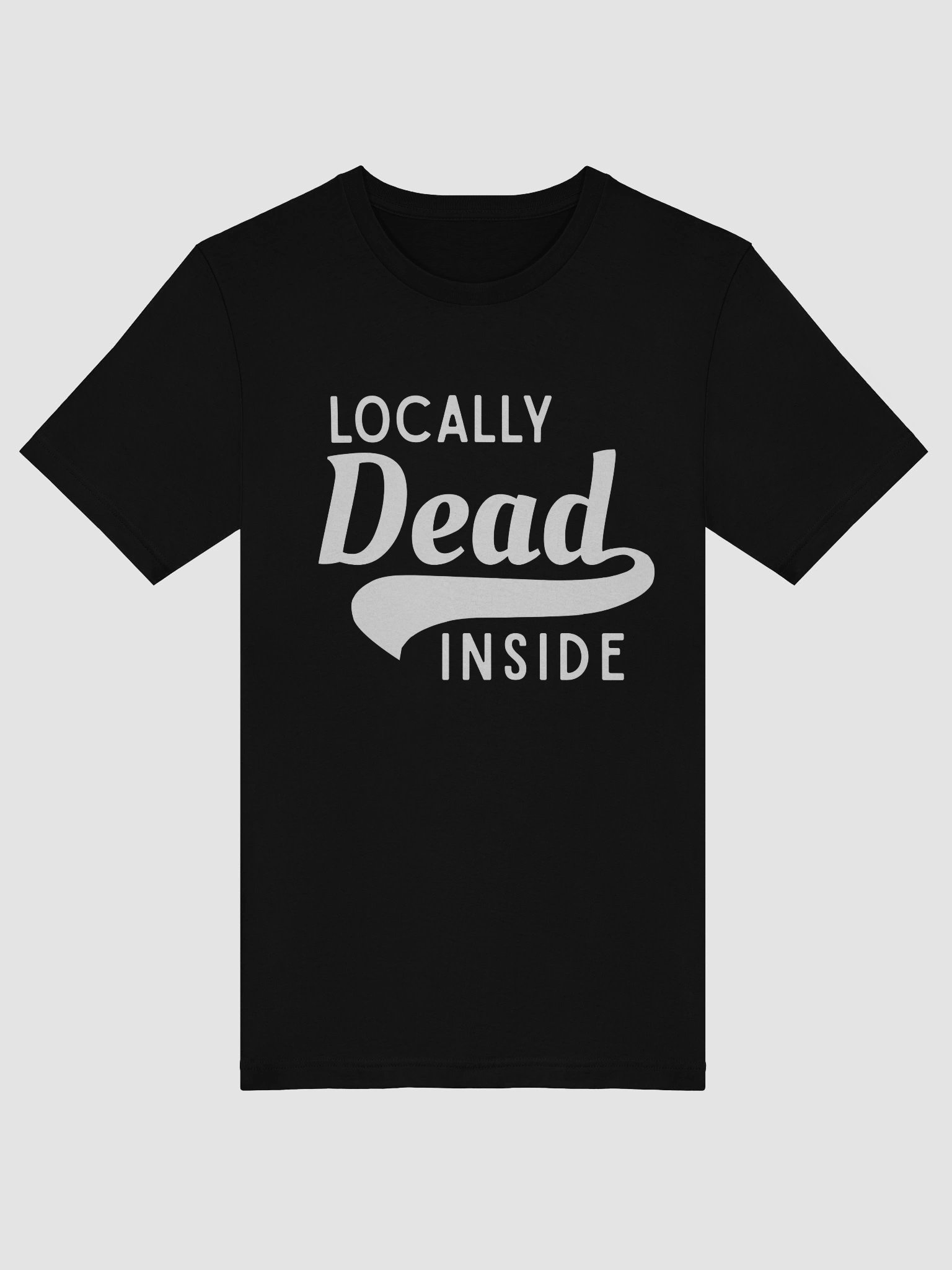 Locally Dead Inside T-Shirt product image (5)