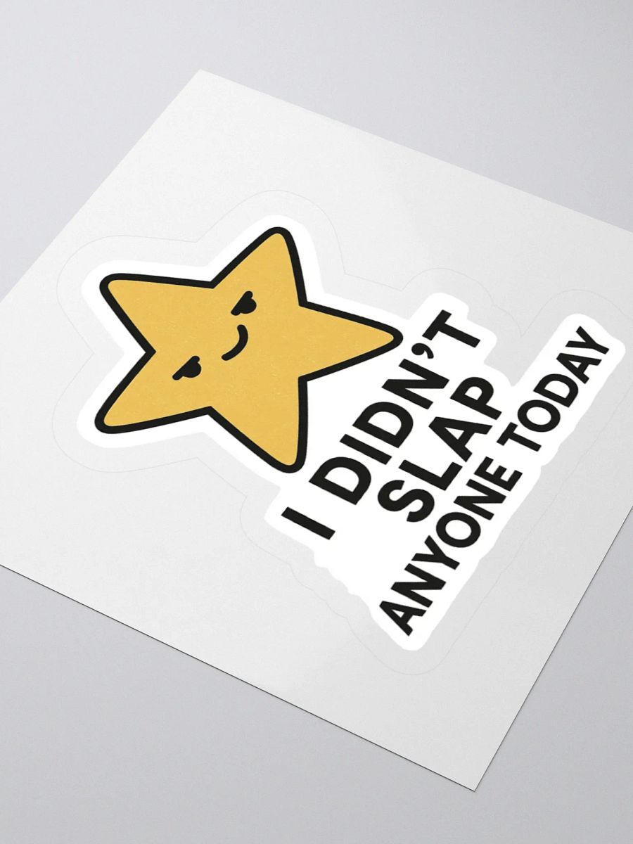 “I Didn’t Slap Anyone Today” Sticker product image (3)