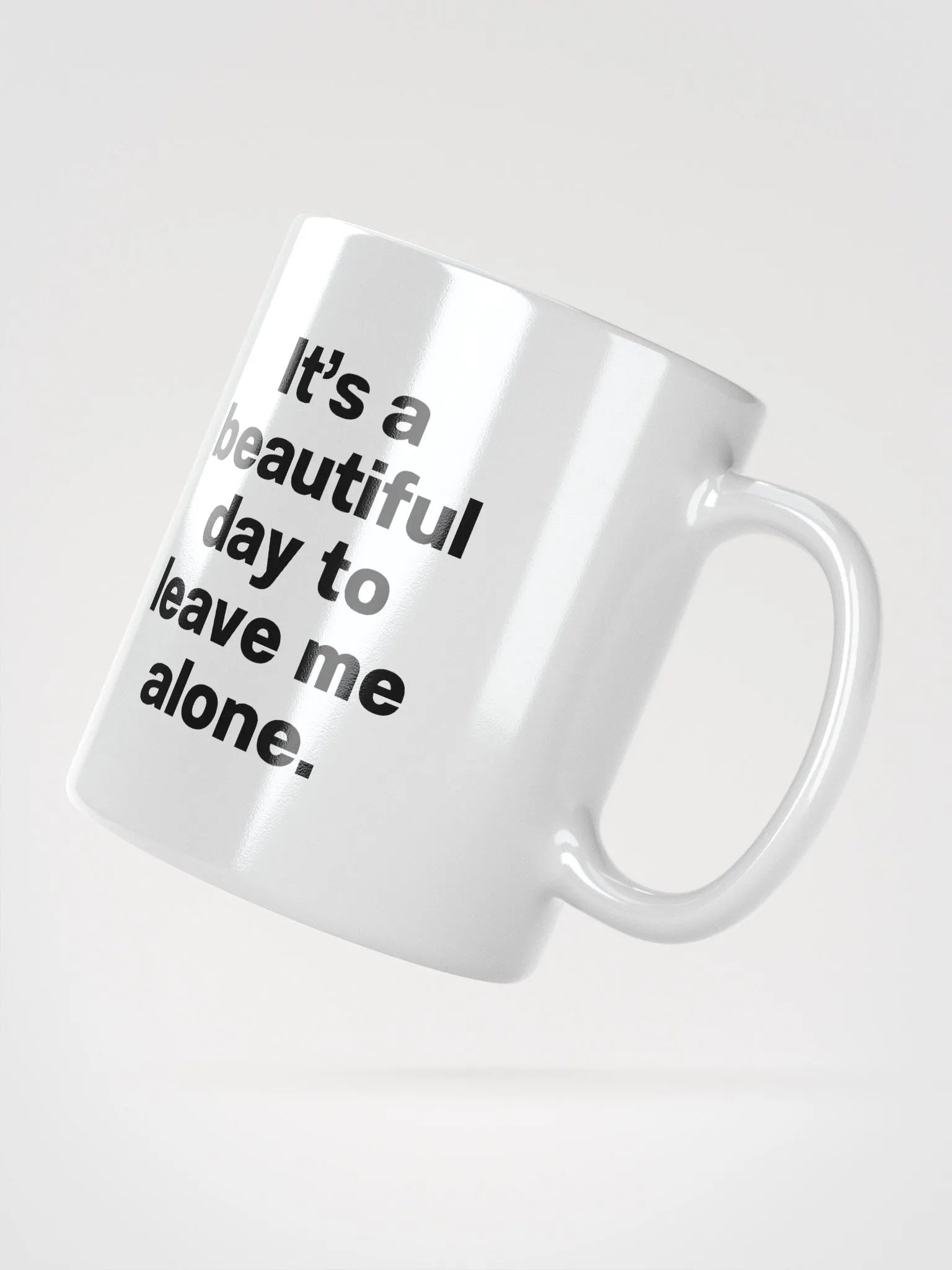 It’s a beautiful day to leave me alone. Mug product image (5)