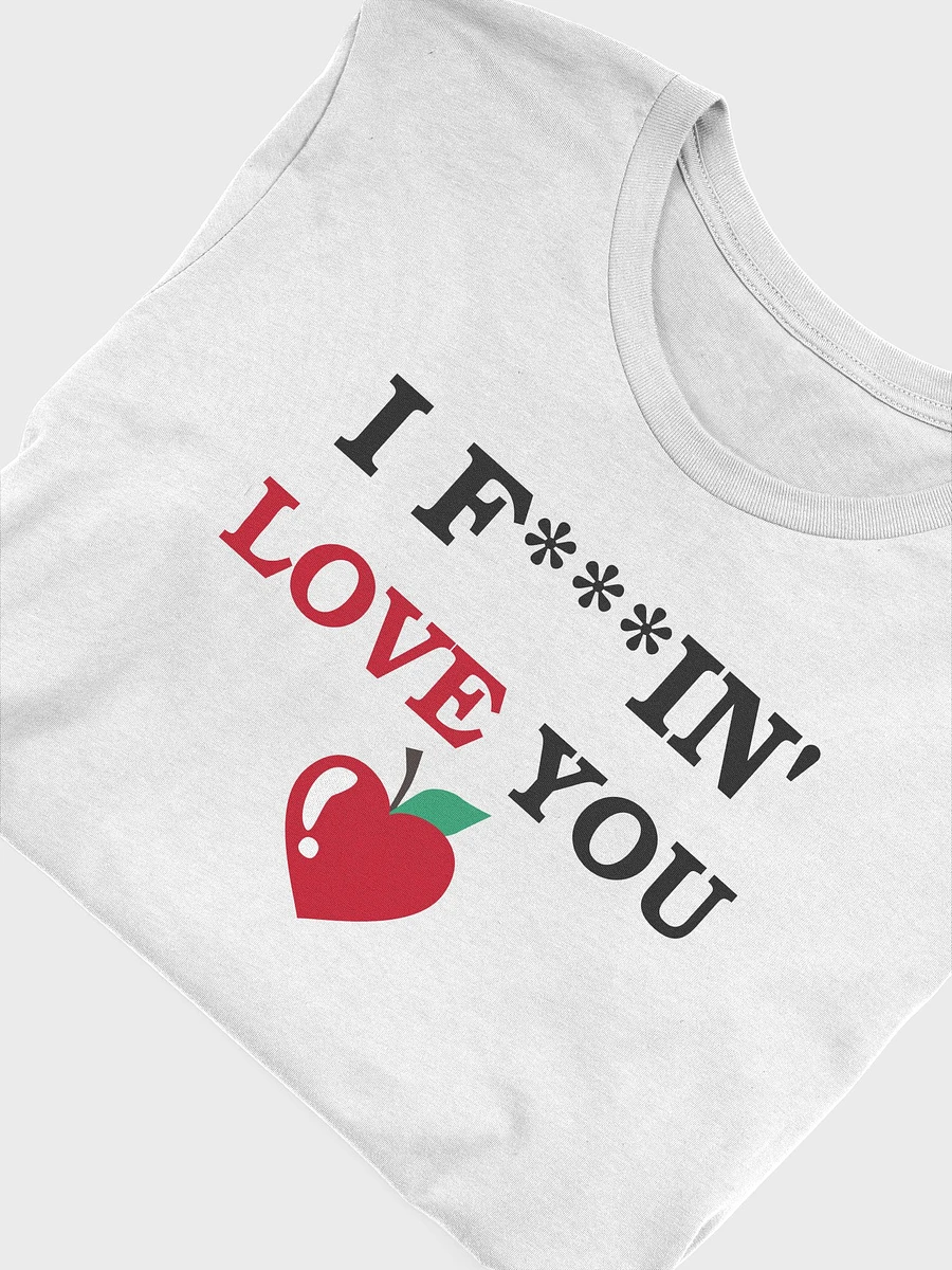 I F***IN' LOVE YOU (HEART) - T-Shirt product image (42)