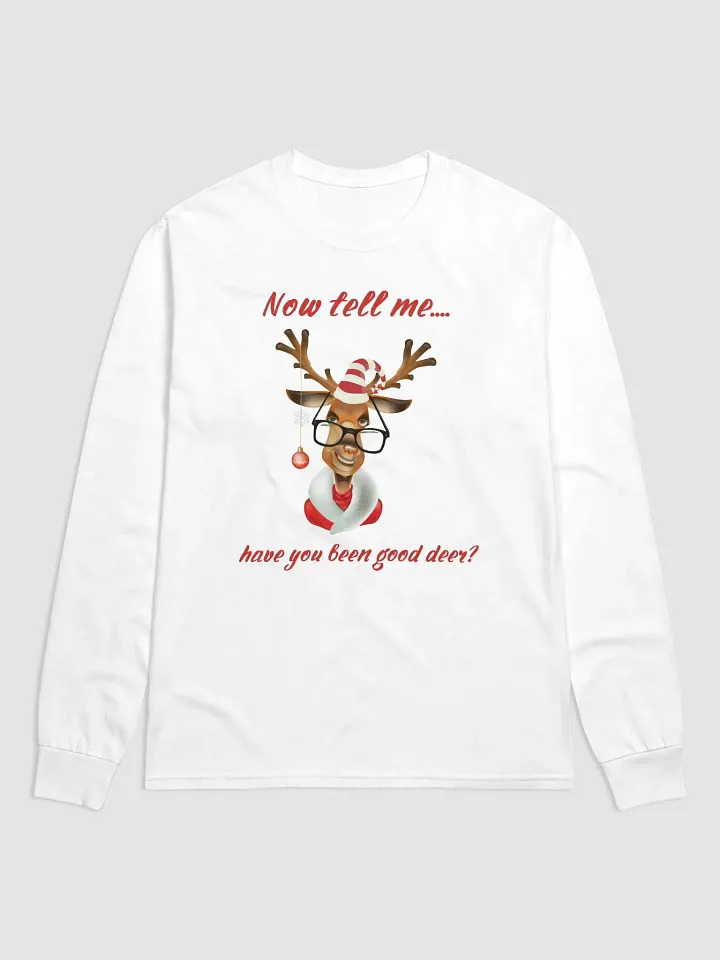 Now tell me... have you been good deer? Sweatshirt product image (1)