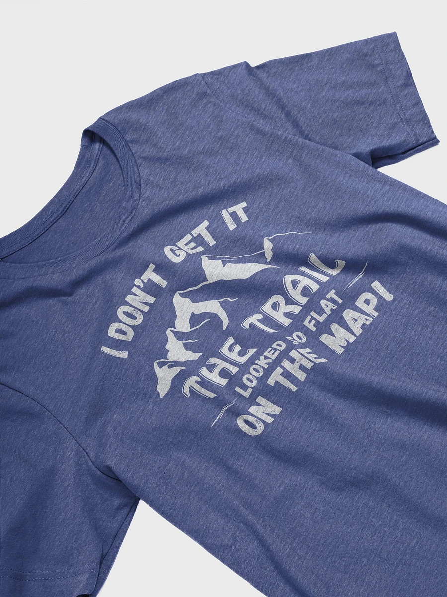 I Don't Get It, Trail Looked Flat on Map Dark Unisex Jersey Short Sleeve Tee product image (93)