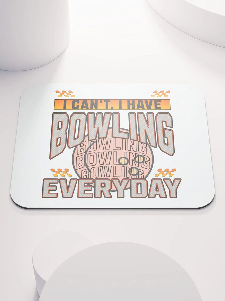 I Cant I Have Bowling Everyday Mouse Pad product image (1)