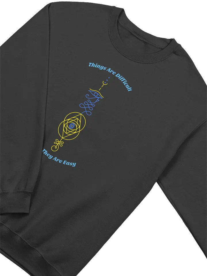 Things Are Difficult Before They Are Easy Unisex Crewneck Sweatshirt product image (2)