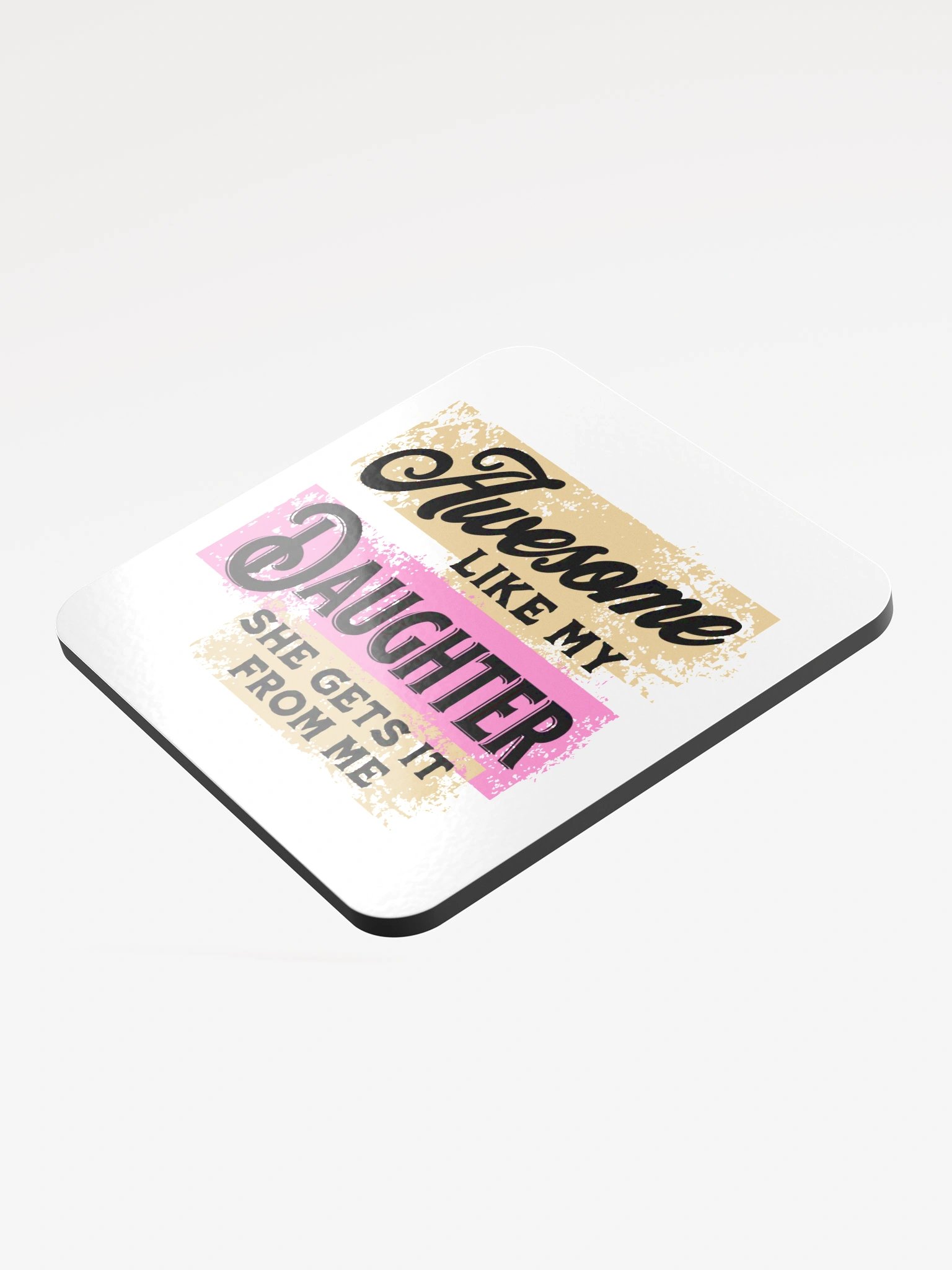 Awesome Like My Daughter She Gets It From Me Glossed Cork Coaster product image (4)