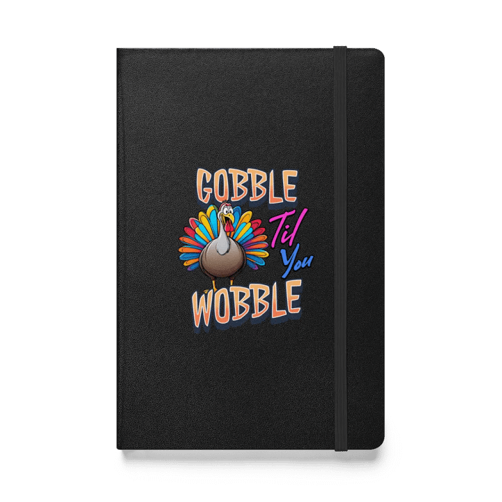 Gobble Til You Wobble Hardcover Notebook product image (1)