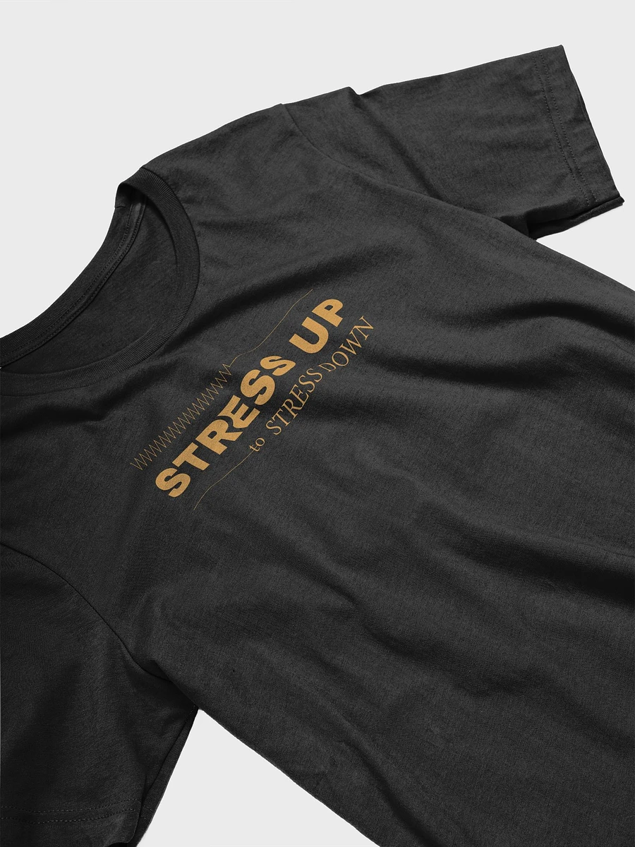 Stress up to Stress Down T-shirt product image (4)