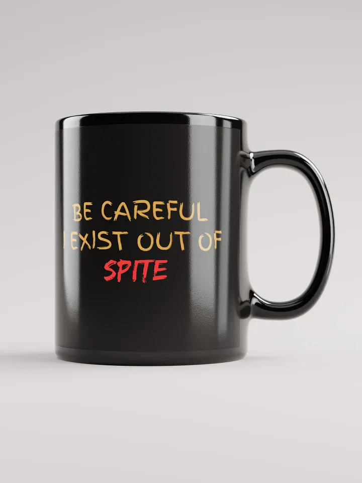 Be Careful I exist Out of Spite Black Glossy Mug product image (2)