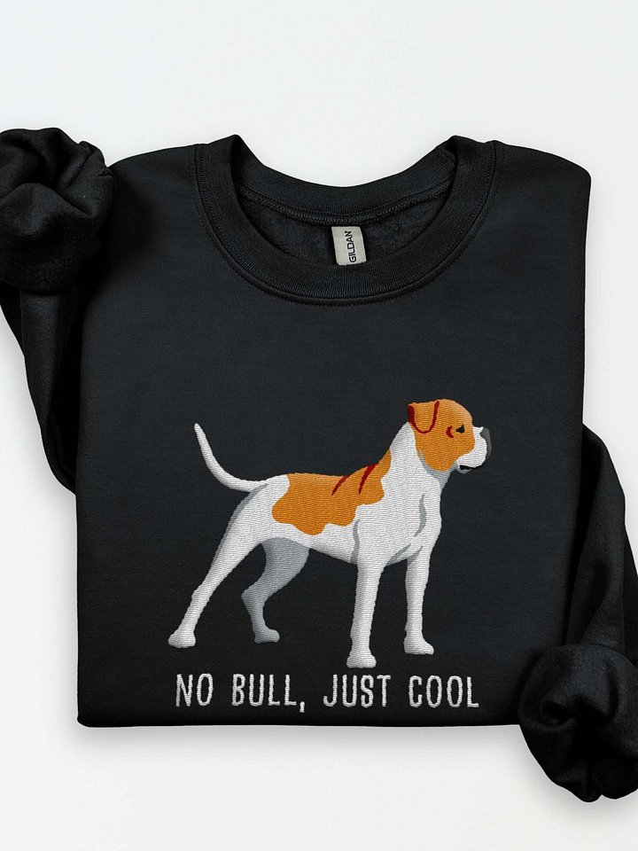 No Bull, Just Cool Sweatshirt (Embroidered) of an American Bulldog(Brown & White) product image (1)