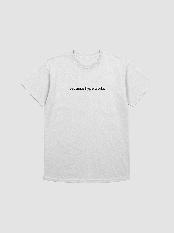 White Because Hype Works T product image (1)