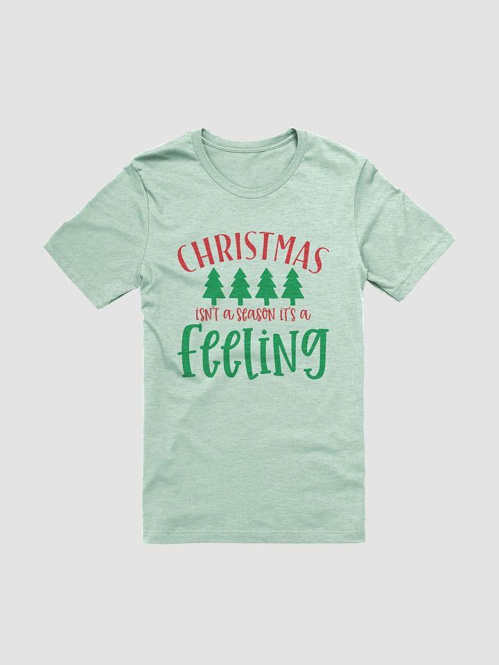 Christmas Isn't A Season Its A Feeling - T-Shirt product image (1)