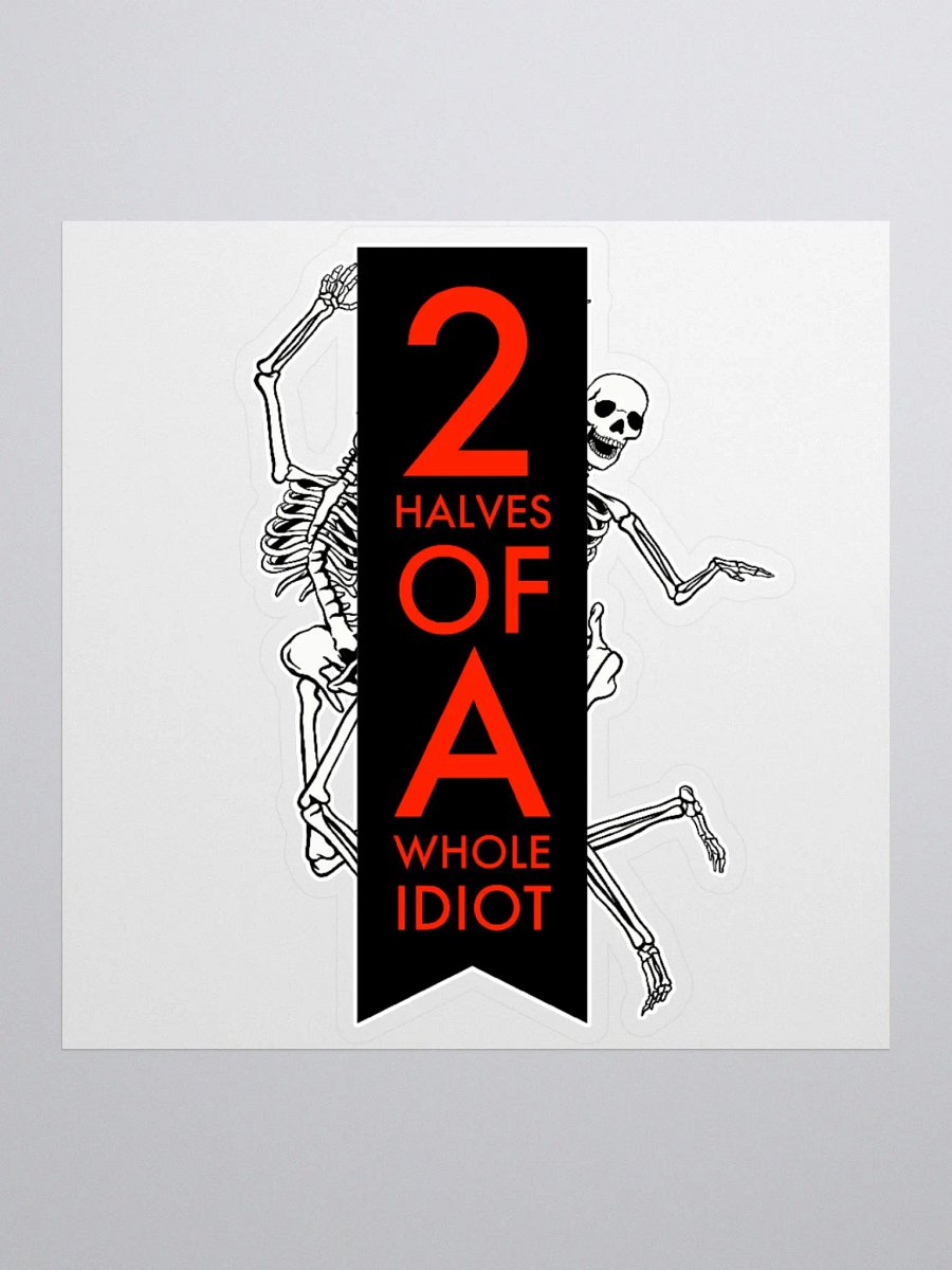 2 Halves a Whole Idiot product image (1)