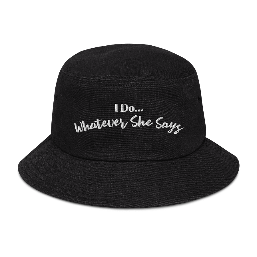 I Do... Whatever She Says Embroidered Denim Bucket Hat product image (1)