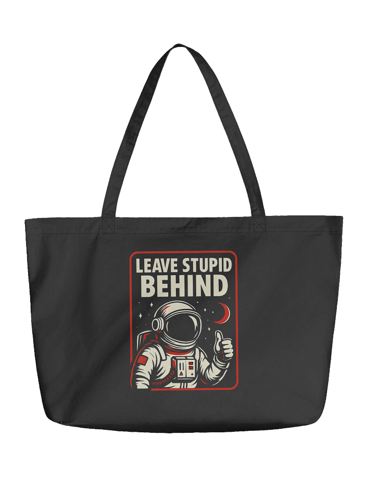 "Leave Stupid Behind" Tote Bag – Retro Astronaut Graphic Organic Cotton Tote Bag | Funny Sarcastic Space Humor Tote Bag product image (1)