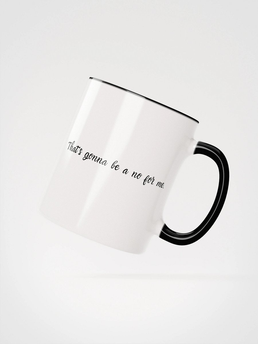 The Gonna Be A No Mug product image (26)