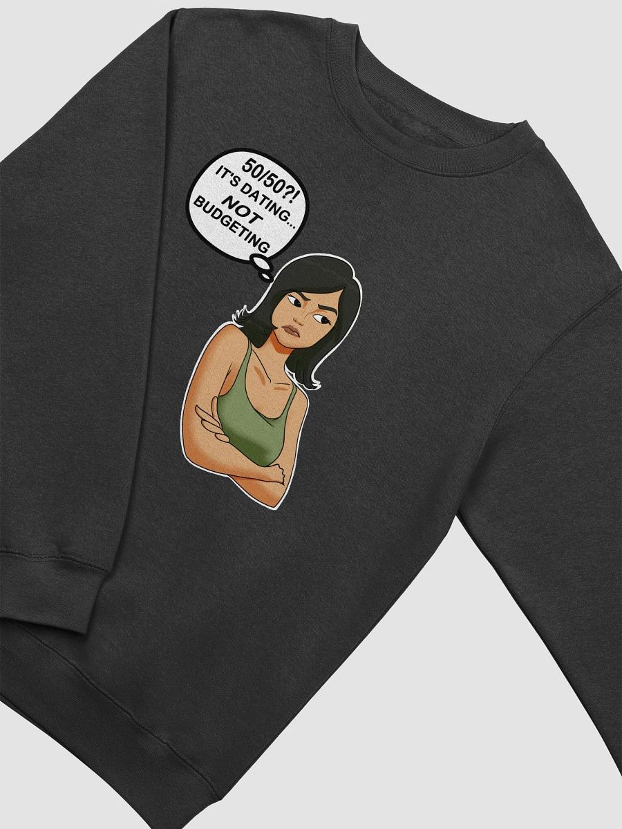 50/50?! Dating... NOT Budgeting! - sweatshirt product image (2)