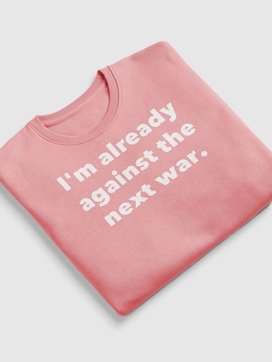 I'm already against the next war. product image (21)