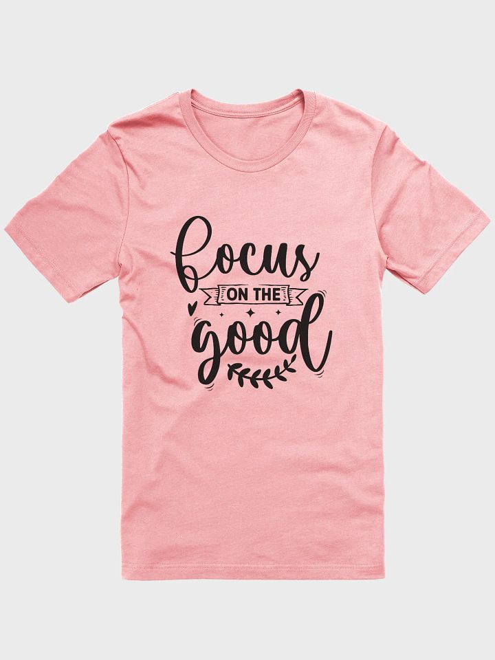 Focus On The Good Tee product image (1)