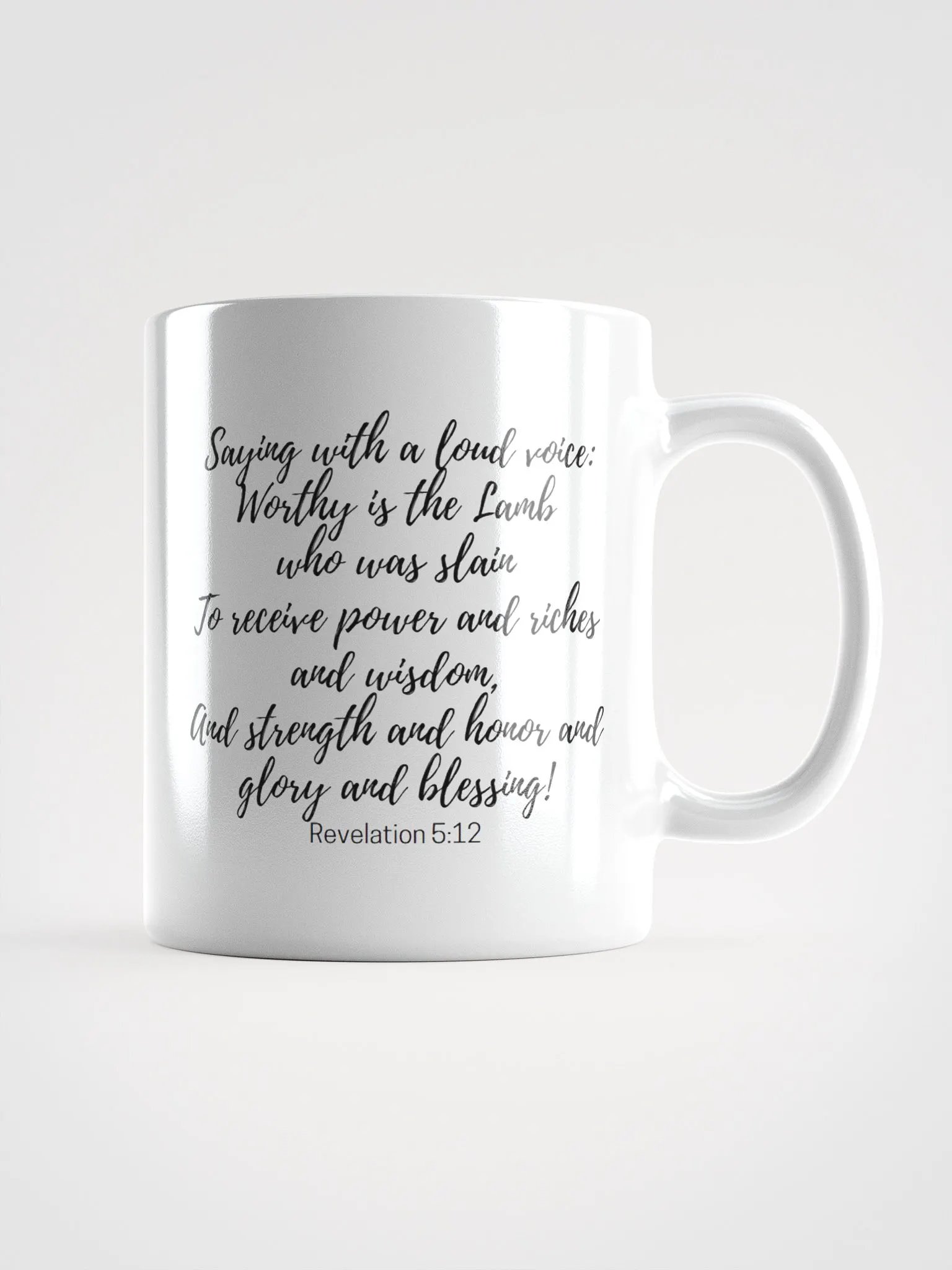Worthy Is The Lamb Who Was Slain To Receive Power And Riches And Wisdom Revelation 5:12 White Glossy Mug 11/15/20oz product image (1)