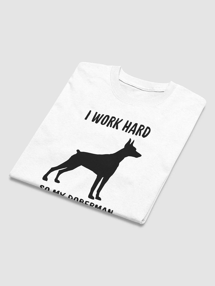 I work hard so my Doberman can have a good life, black print on Gildan 5000 Heavyweight Tee product image (4)