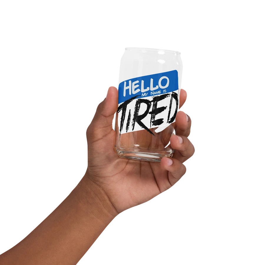 Hello My Name is Tired Can Glass product image (2)
