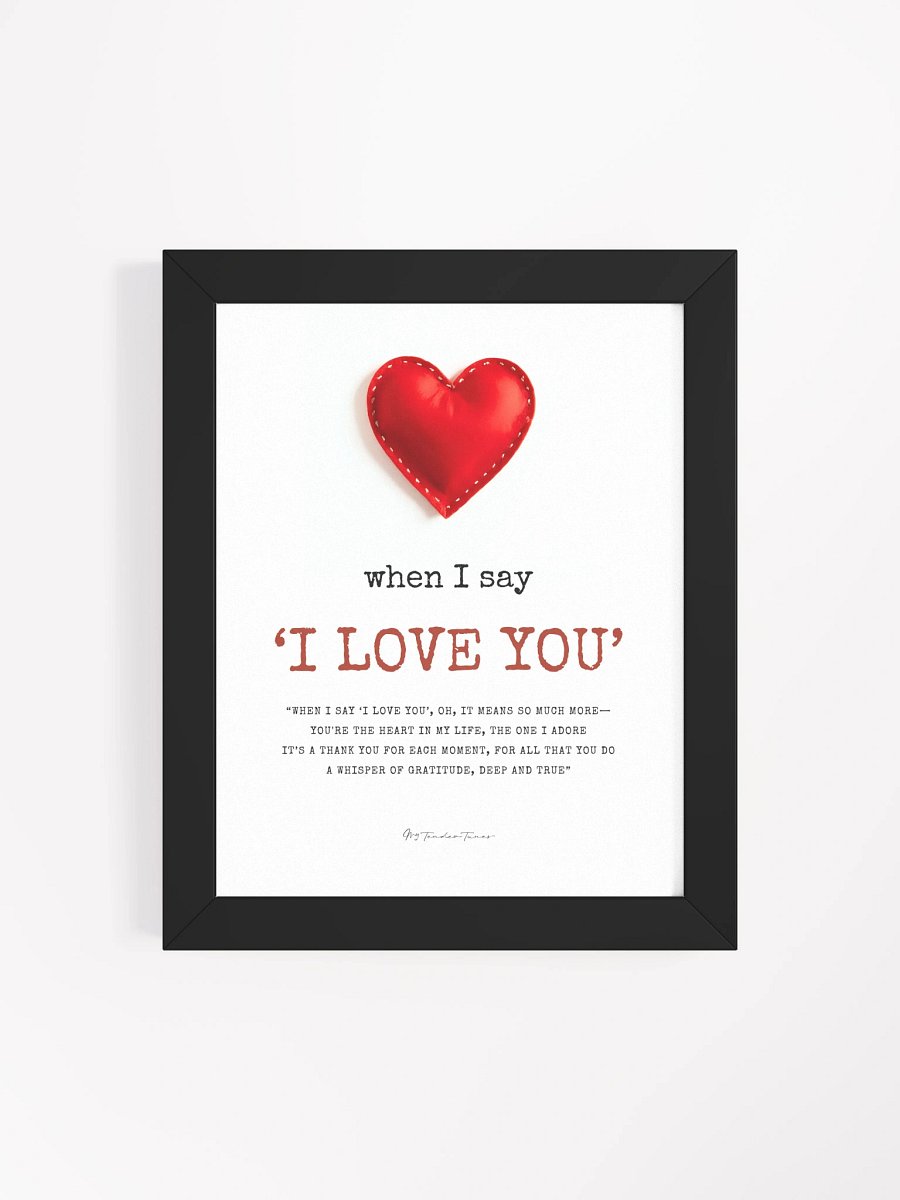 WHEN I SAY I LOVE YOU - Lyric Lines Poster with Black Frame product image (4)