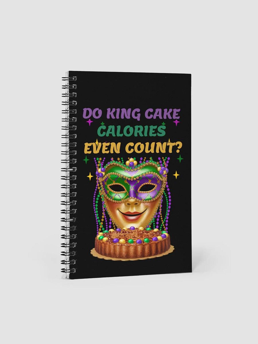 Do King Cake Calories Even Count? Funny Mardi Gras Spiral Notebook product image (3)