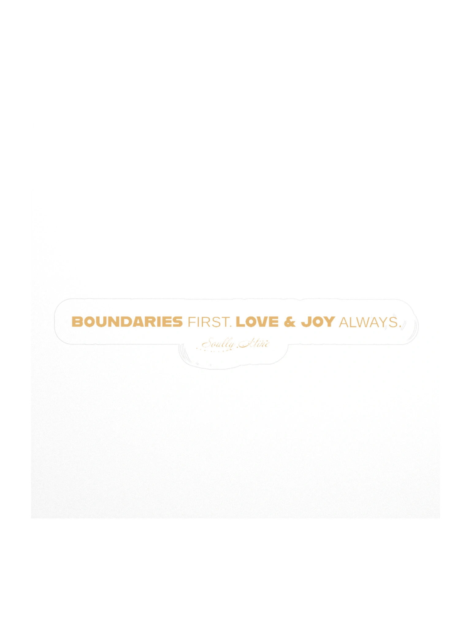 Soully Mine- GOLD PRINT Boundaries First. Love & Joy Always Sticker product image (1)